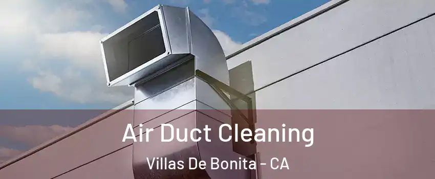 Air Duct Cleaning Villas De Bonita - CA