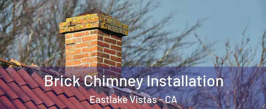 Brick Chimney Installation Eastlake Vistas - CA