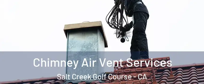 Chimney Air Vent Services Salt Creek Golf Course - CA