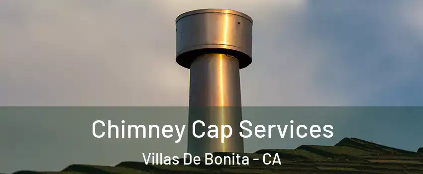 Chimney Cap Services Villas De Bonita - CA