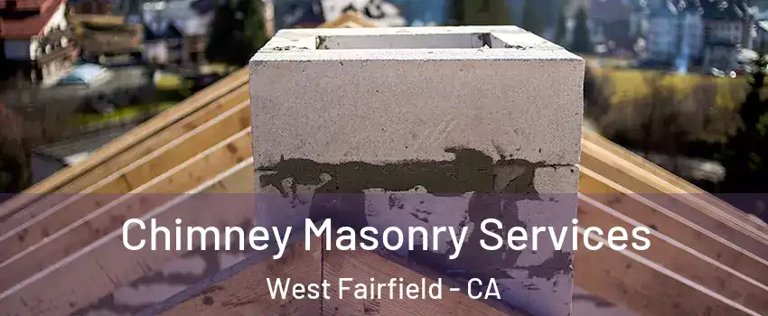 Chimney Masonry Services West Fairfield - CA