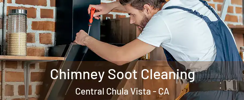 Chimney Soot Cleaning Central Chula Vista - CA