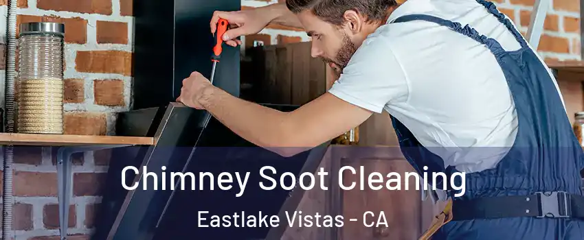 Chimney Soot Cleaning Eastlake Vistas - CA