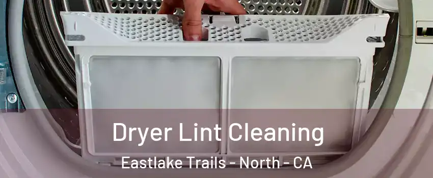 Dryer Lint Cleaning Eastlake Trails - North - CA