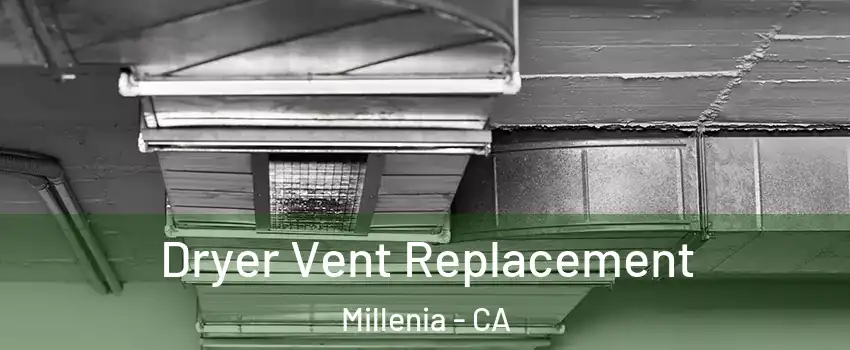 Dryer Vent Replacement Millenia - CA