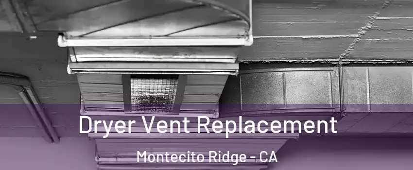 Dryer Vent Replacement Montecito Ridge - CA