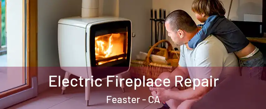 Electric Fireplace Repair Feaster - CA