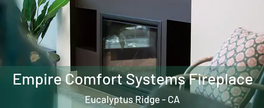 Empire Comfort Systems Fireplace Eucalyptus Ridge - CA