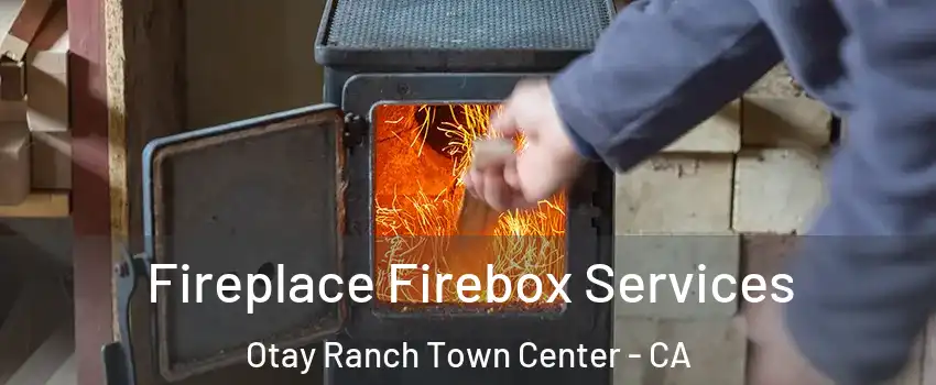 Fireplace Firebox Services Otay Ranch Town Center - CA