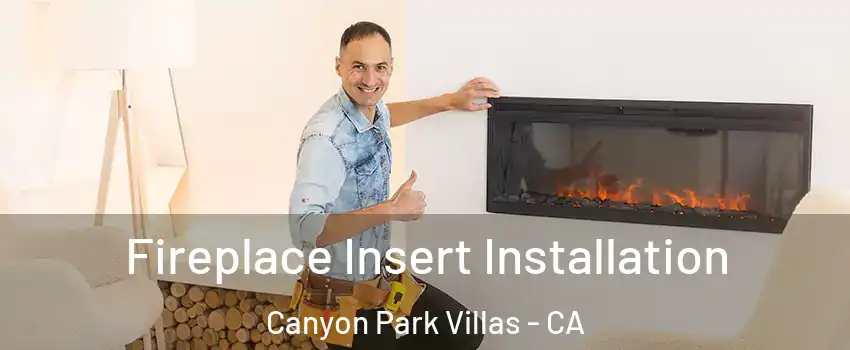 Fireplace Insert Installation Canyon Park Villas - CA