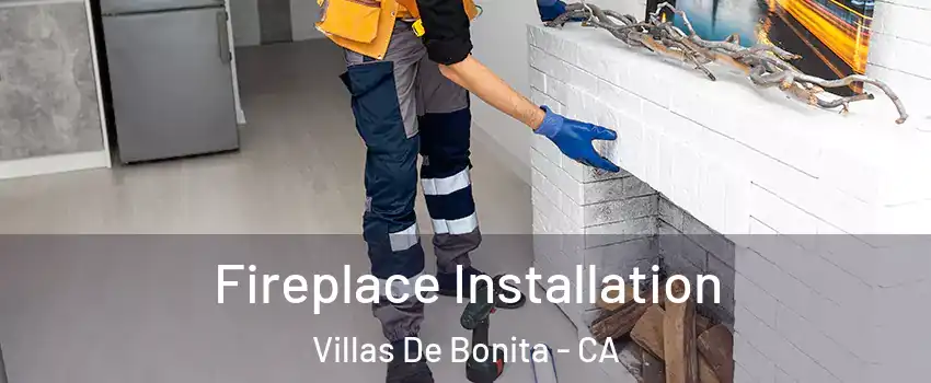 Fireplace Installation Villas De Bonita - CA