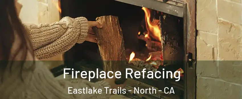 Fireplace Refacing Eastlake Trails - North - CA