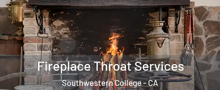 Fireplace Throat Services Southwestern College - CA