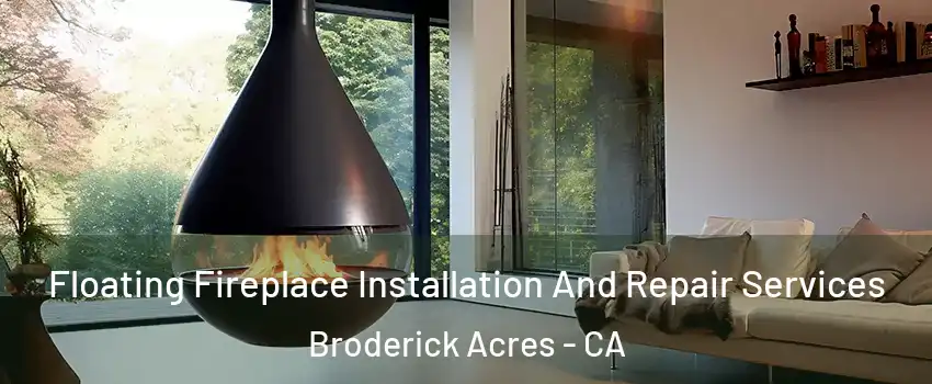 Floating Fireplace Installation And Repair Services Broderick Acres - CA