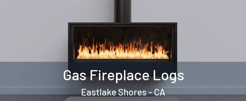 Gas Fireplace Logs Eastlake Shores - CA