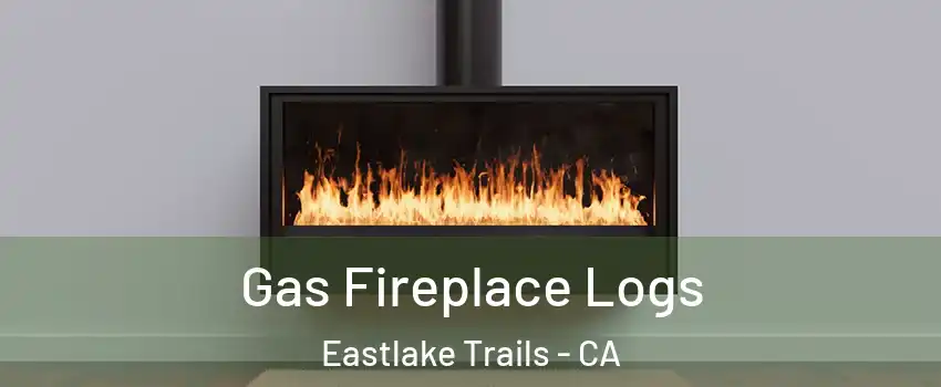 Gas Fireplace Logs Eastlake Trails - CA