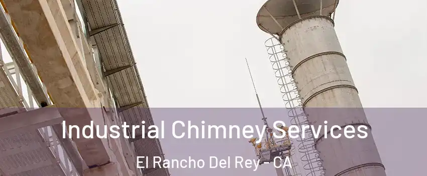 Industrial Chimney Services El Rancho Del Rey - CA