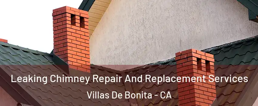 Leaking Chimney Repair And Replacement Services Villas De Bonita - CA