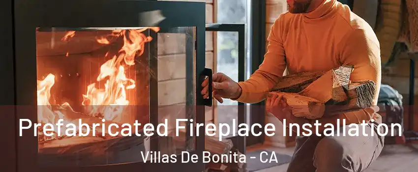 Prefabricated Fireplace Installation Villas De Bonita - CA