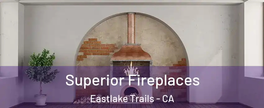 Superior Fireplaces Eastlake Trails - CA