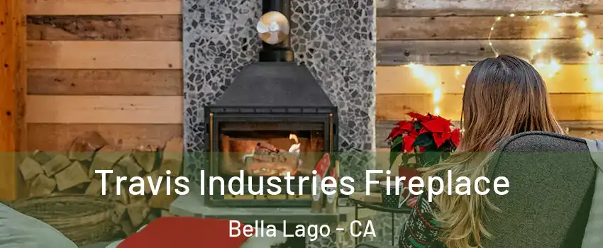 Travis Industries Fireplace Bella Lago - CA